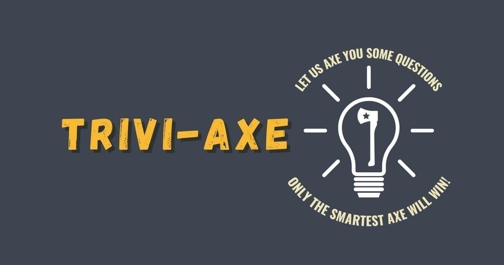 Trivi-Axe Friday
