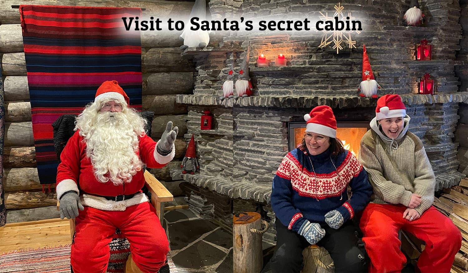 Visit to Santa´s secret cabin